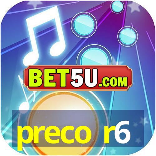 preco r6